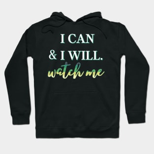 I Can & I Will, Watch Me Hoodie